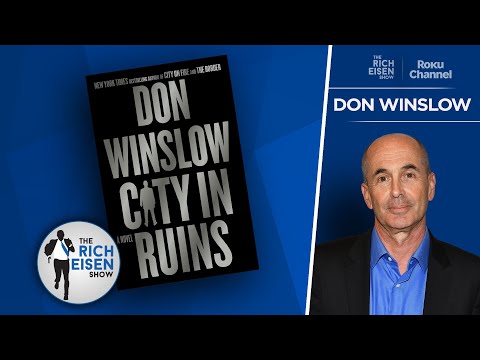 Why Bestselling Author Don Winslow Calls It A Career With 'City in Ruins' The Rich Eisen Show
