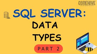 SQL Tutorial: Data Types in SQL Server Part 2