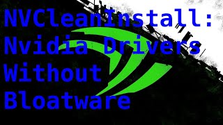 NVClean Install - Nvidia Drivers Without Bloatware