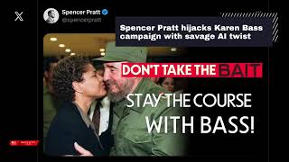 Spencer Pratt hijacks Karen Bass campaign with savage AI twist
