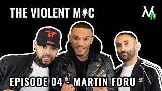 The Violent Mic Podcast EP.4 | GUEST Martin Foru | Love Island