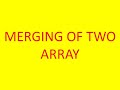 Merging of two Unsorted Array