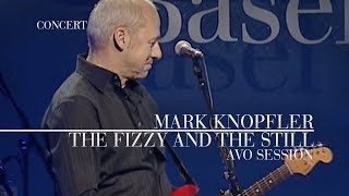 Mark Knopfler - The Fizzy And The Still (AVO Session 2007 | Official Live Video)