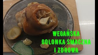 Wegańska golonka - Idealny przepis na pieczona golonkę z piekarnika