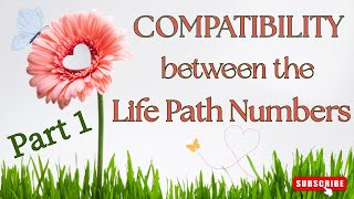 COMPATIBILITY of the LIFE PATH NUMBERS in #Numerology - Part 1 - #love #relationship #friends #joy