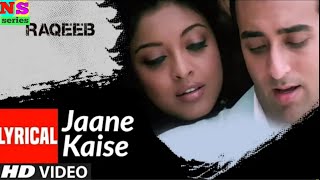 Lyrical: Jaane Kaise | Raqeeb- Rival In Love | Rahul Khanna, Tanushree Datta / KK/  Pritam