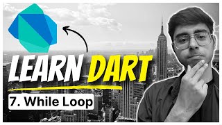 7. While Loop in Dart | Dart Fundamentals Course