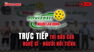 🔴 Chung kết và trao thưởng Giải Pickleball Vòng tay yêu thương bảng nghệ sĩ - người nổi tiếng