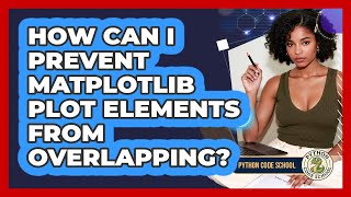 How Can I Prevent Matplotlib Plot Elements From Overlapping? - Python Code School