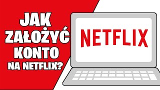 Jak założyć konto na netflix? Jak zalogować się na netflixa? Jak kupić netflix?