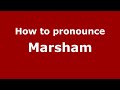 How to pronounce Marsham (English/UK) - PronounceNames.com