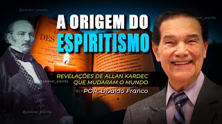 DIVALDO FRANCO | A ORIGEM DO ESPIRITISMO E SUA CONEXÃO COM A BÍBLIA - REFLEXÕES E REVELAÇÕES