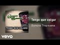 Sonora Tropicana - Tengo Que Colgar (Audio)