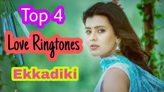 Top 4 Love Ringtone Of EkkadiKI movie /Best South Ringtone Ever