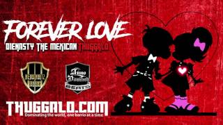 Forever Love - DieNasty The Mexican Thuggalo