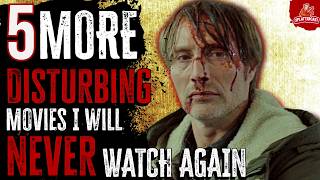 5 More DISTURBING Movies I Will NEVER Watch Again!