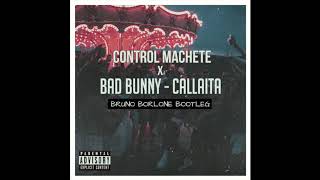 Bad Bunny x Control Machete - Callaita (Bruno Borlone Bootleg)