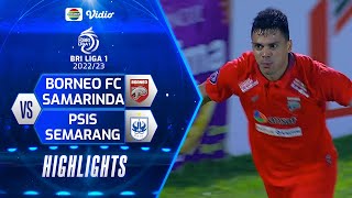 Highlights - Borneo FC Samarinda VS PSIS Semarang | BRI Liga 1 2022/2023