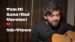 Tum Hi Aana (Sad Version) 💔|| Vahaj Hanif || Unplugged