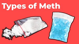 Different Types of Meth (Methamphetamine)