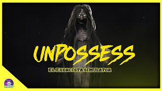 Unpossess: Exorcism Simulator // El exorcismo de Guillermo // Pruebita