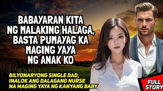 SINGLE DAD NA BILYONARYO GUSTONG PAKASALAN ANG MAGANDANG YAYA PARA SA KANYANG ANAK / TAGALOG STORY