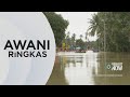 AWANI Ringkas: Banjir di Terengganu, Kelantan makin serius