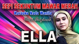 Ella - Sepi Sekuntum Mawar Merah (Berlayar di Lautan) | Karaoke Nada Wanita