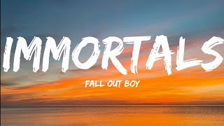 Fall Out Boy- Immortals (Lyrics Video)