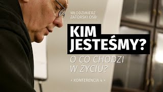 Kim jesteśmy? O co chodzi w życiu? / Konferencja 4