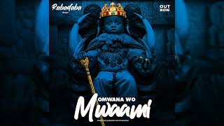 Rabadaba - Omwana Wo mwaami (Official Audio)