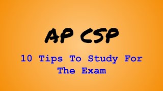 AP CS Principles - 10 Tips To Study For The Exam