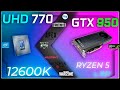 UHD 770(12600k) Vs GTX 950  - Test in 11 Games   (2021-2022)