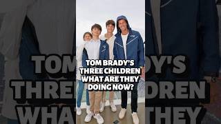 Tom Brady's three children, what are they doing now?#tombrady #newsong #fashion #entertainment