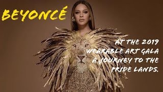 Beyoncé at the 2019 Wearable Art Gala — A Journey to the Pride Lands. 🦁👑