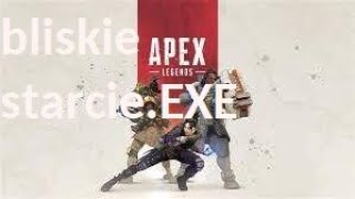 Apex Legends bliskie starcie. Exe