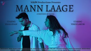 MANN LAAGE | Music Video | JalRaj | Nikunj Padaya | Viren Lakum | Eram Khan