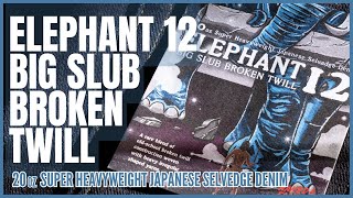 Elephant 12 Big Slub Broken Twill Selvedge - 20oz Super Heavyweight Japanese Selvedge Denim