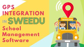 School Management Software with GPS Integration for Student Safety | SWEEDU