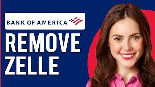 How To Remove Zelle From Bank Of America (How To Delete Zelle From Bank Of America)