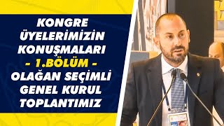 Kongre Üyelerimizin Konuşmaları (1. Bölüm) | Olağan Seçimli Genel Kurul Toplantımız