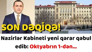 SON DƏQİQƏ! Nazirlər Kabineti yeni qərar qəbul edib: oktyabrın 1-dən...XEBERLER.XEBER.XƏBƏRLƏR.XƏBƏR