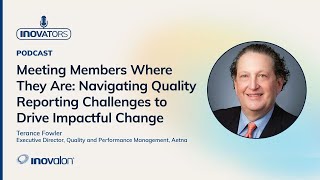 Navigating Quality Reporting | How Aetna Uses AI & Data for Better Member Care [Inovalon INOvators]