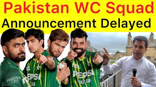 BREAKING 🛑 Pakistan World Cup Squad Announcement Delayed | Who is going to dropped from Squad ?