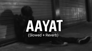 Aayat [Slowed + Reverb] - Bajirao Mastani | Arijit Singh