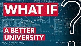 College bias is a problem: Building a better university | WHAT IF?