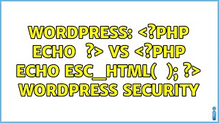 Wordpress: <?php echo $title ?> vs <?php echo esc_html( $title ); ?> Wordpress Security