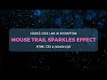 Mouse Trail Sparkles Effect Using HTML CSS and JavaScript
