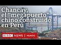 Chancay: el megapuerto que China estrena en Perú  y cómo puede impactar en América Latina