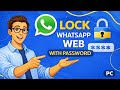 Lock WhatsApp Web on PC (No App, No Phone Needed)